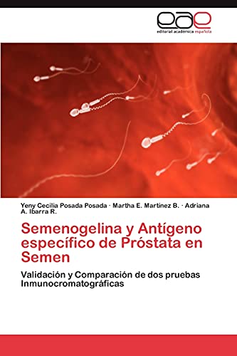 9783846574249: Semenogelina y Antgeno especfico de Prstata en Semen: Validacin y Comparacin de dos pruebas Inmunocromatogrficas (Spanish Edition)