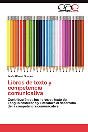 Imagen de archivo de Libros de texto y competencia comunicativa: Contribucin de los libros de texto de Lengua castellana y Literatura al desarrollo de la competencia comunicativa (Spanish Edition) a la venta por Lucky's Textbooks