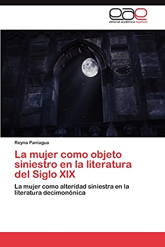 9783846574553: La mujer como objeto siniestro en la literatura del Siglo XIX: La mujer como alteridad siniestra en la literatura decimonnica