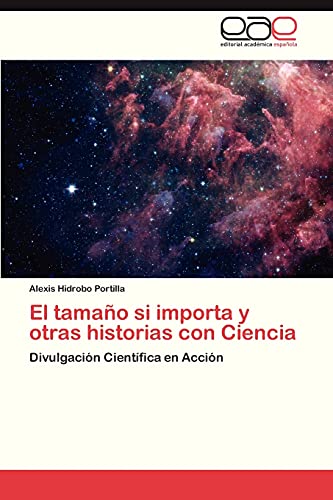 Beispielbild fr El tamao si importa y otras historias con Ciencia: Divulgacin Cientfica en Accin (Spanish Edition) zum Verkauf von Lucky's Textbooks