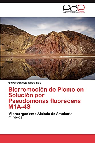 Stock image for Biorremocion de Plomo En Solucion Por Pseudomonas Fluorecens M1a-4s for sale by Chiron Media
