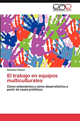 9783846576199: El trabajo en equipos multiculturales: Cmo entenderlos y cmo desarrollarlos a partir de casos prcticos