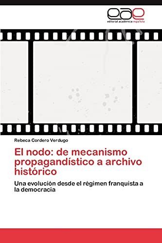 Stock image for El nodo: de mecanismo propagandistico a archivo historico for sale by Chiron Media