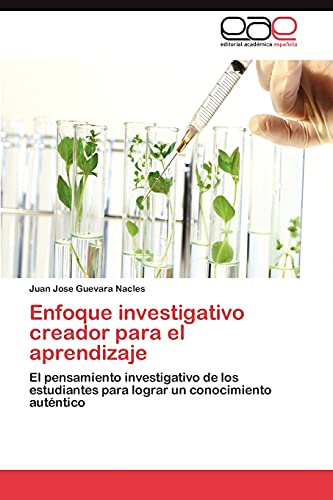 9783846577684: Enfoque investigativo creador para el aprendizaje: El pensamiento investigativo de los estudiantes para lograr un conocimiento autntico (Spanish Edition)