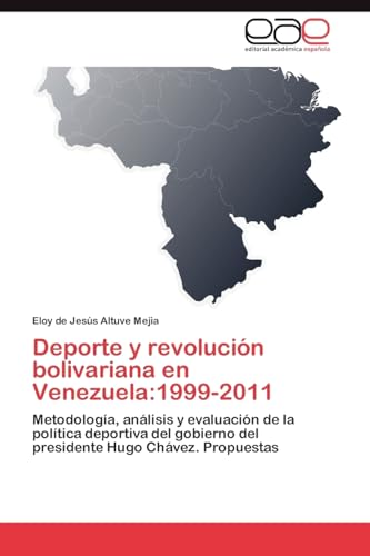 Stock image for Deporte y revolucin bolivariana en Venezuela:1999-2011: Metodologa, anlisis y evaluacin de la poltica deportiva del gobierno del presidente Hugo Chvez. Propuestas (Spanish Edition) for sale by Lucky's Textbooks