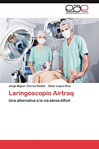 9783846577868: Laringoscopio Airtraq: Una alternativa a la va area difcil (Spanish Edition)