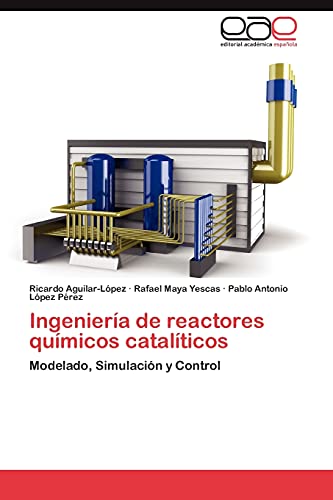 Imagen de archivo de Ingeniera de reactores qumicos catalticos: Modelado, Simulacin y Control (Spanish Edition) a la venta por Lucky's Textbooks