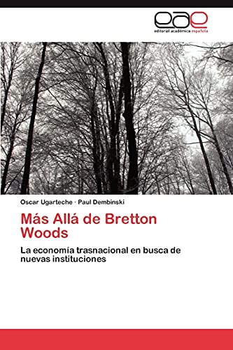 Imagen de archivo de Ms All de Bretton Woods: La economa trasnacional en busca de nuevas instituciones (Spanish Edition) a la venta por Lucky's Textbooks