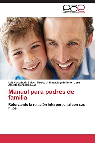 Imagen de archivo de Manual para padres de familia: Reforzando la relacin interpersonal con sus hijos (Spanish Edition) a la venta por Lucky's Textbooks