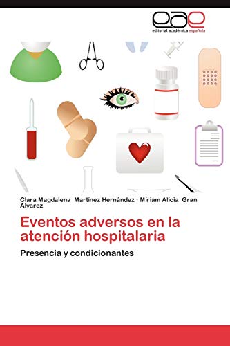 Stock image for Eventos adversos en la atencin hospitalaria: Presencia y condicionantes (Spanish Edition) for sale by Lucky's Textbooks