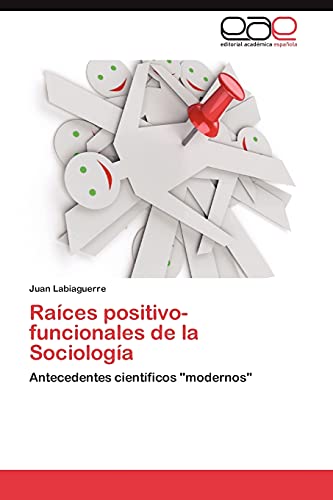 9783846579916: Races positivo-funcionales de la Sociologa: Antecedentes cientficos "modernos" (Spanish Edition)