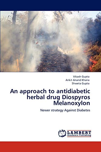 Beispielbild fr An approach to antidiabetic herbal drug Diospyros Melanoxylon: Newer strategy Against Diabetes zum Verkauf von Lucky's Textbooks