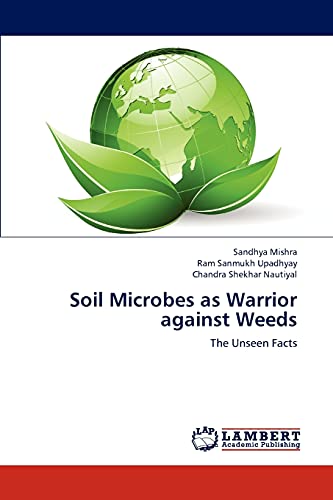 Stock image for Soil Microbes as Warrior against Weeds: The Unseen Facts for sale by Lucky's Textbooks