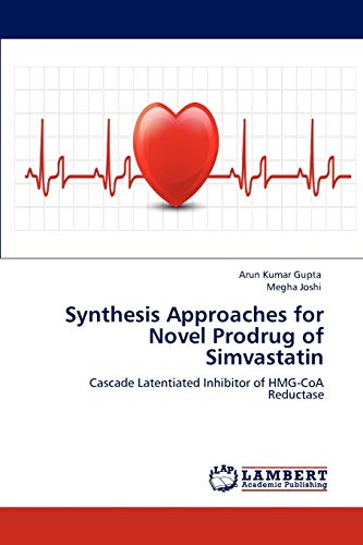 9783846582145: Synthesis Approaches for Novel Prodrug of Simvastatin: Cascade Latentiated Inhibitor of HMG-CoA Reductase