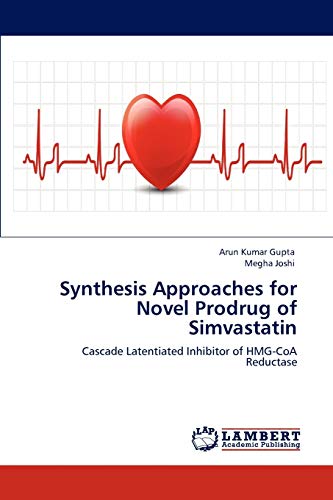 Stock image for Synthesis Approaches for Novel Prodrug of Simvastatin: Cascade Latentiated Inhibitor of HMG-CoA Reductase for sale by Lucky's Textbooks