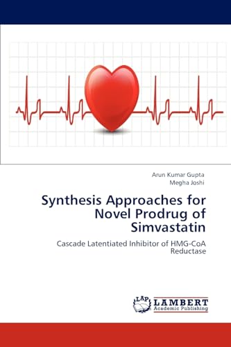 Stock image for Synthesis Approaches for Novel Prodrug of Simvastatin: Cascade Latentiated Inhibitor of HMG-CoA Reductase for sale by Lucky's Textbooks