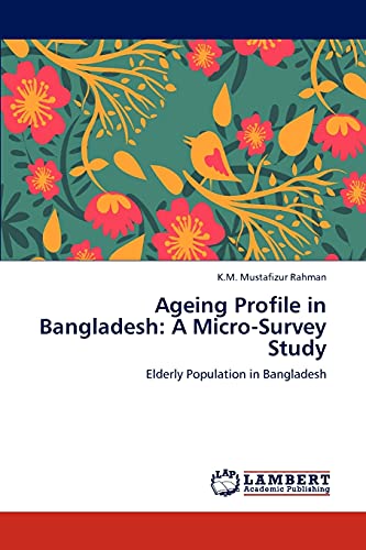 Stock image for Ageing Profile in Bangladesh: A Micro-Survey Study: Elderly Population in Bangladesh for sale by Lucky's Textbooks