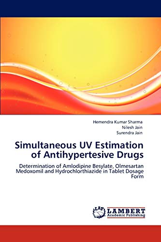 9783846583081: Simultaneous UV Estimation of Antihypertesive Drugs: Determination of Amlodipine Besylate, Olmesartan Medoxomil and Hydrochlorthiazide in Tablet Dosage Form