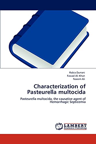 Imagen de archivo de Characterization of Pasteurella multocida: Pasteurella multocida, the causative agent of Hemorrhagic Septicemia a la venta por Lucky's Textbooks