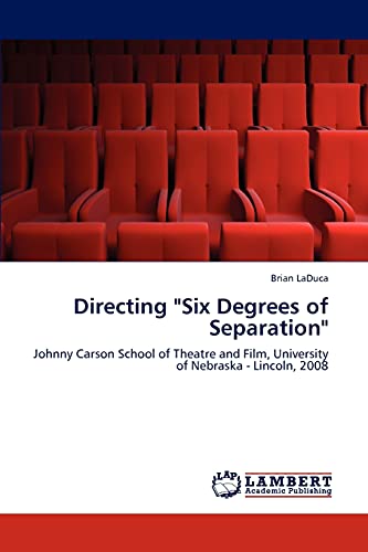 Stock image for Directing "Six Degrees of Separation": Johnny Carson School of Theatre and Film, University of Nebraska - Lincoln, 2008 for sale by Lucky's Textbooks