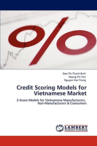 Stock image for Credit Scoring Models for Vietnamese Market: Z-Score Models for Vietnamese Manufacturers, Non-Manufacturers & Consumers for sale by Books Unplugged