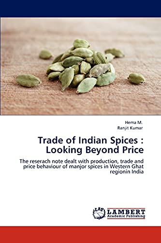 9783846584439: Trade of Indian Spices : Looking Beyond Price: The reserach note dealt with production, trade and price behaviour of manjor spices in Western Ghat regionin India