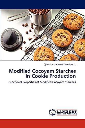 9783846585740: Modified Cocoyam Starches in Cookie Production: Functional Properties of Modified Cocoyam Starches