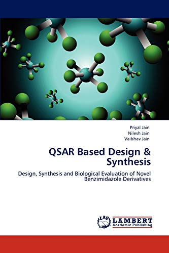 9783846586020: QSAR Based Design & Synthesis: Design, Synthesis and Biological Evaluation of Novel Benzimidazole Derivatives