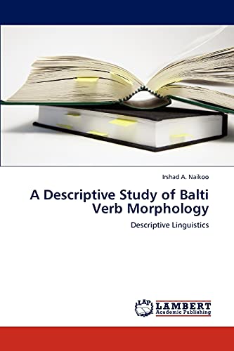 9783846587218: A Descriptive Study of Balti Verb Morphology: Descriptive Linguistics