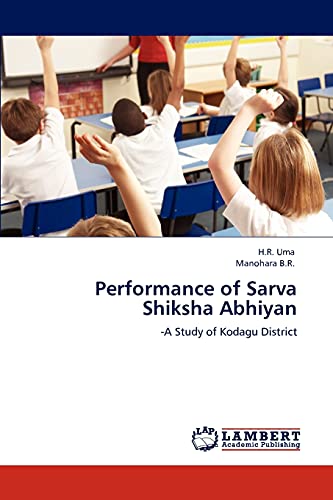 Stock image for Performance of Sarva Shiksha Abhiyan: -A Study of Kodagu District for sale by Lucky's Textbooks