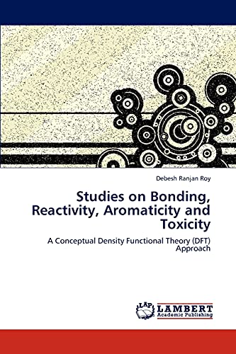 9783846587782: Studies on Bonding, Reactivity, Aromaticity and Toxicity: A Conceptual Density Functional Theory (DFT) Approach