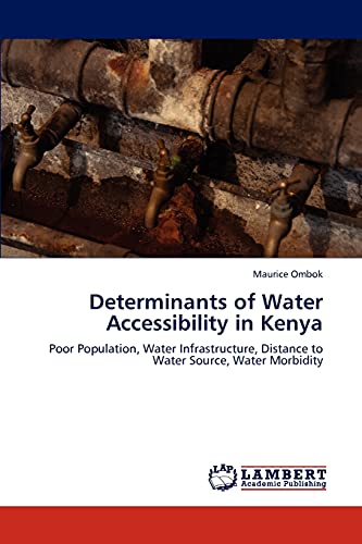 9783846588963: Determinants of Water Accessibility in Kenya: Poor Population, Water Infrastructure, Distance to Water Source, Water Morbidity