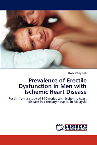 Beispielbild fr Prevalence of Erectile Dysfunction in Men with Ischemic Heart Disease: Result from a study of 510 males with ischemic heart disease in a tertiary hospital in Malaysia zum Verkauf von Lucky's Textbooks