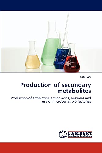 Stock image for Production of secondary metabolites: Production of antibiotics, amino acids, enzymes and use of microbes as bio-factories for sale by Lucky's Textbooks