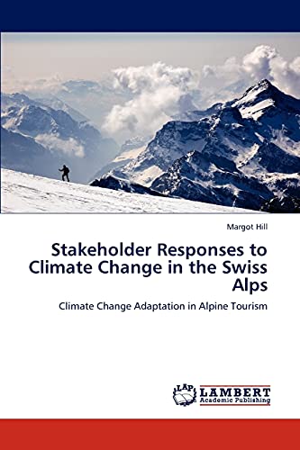 Imagen de archivo de Stakeholder Responses to Climate Change in the Swiss Alps a la venta por Ria Christie Collections