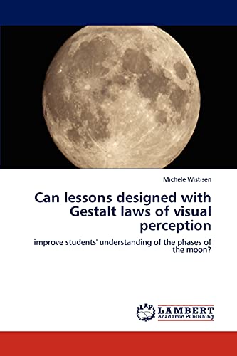 Beispielbild fr Can lessons designed with Gestalt laws of visual perception: improve students' understanding of the phases of the moon? zum Verkauf von Lucky's Textbooks