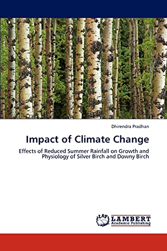 9783846590775: Impact of Climate Change: Effects of Reduced Summer Rainfall on Growth and Physiology of Silver Birch and Downy Birch