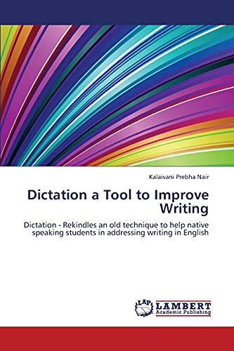 Stock image for Dictation a Tool to Improve Writing: Dictation - Rekindles an old technique to help native speaking students in addressing writing in English for sale by Lucky's Textbooks