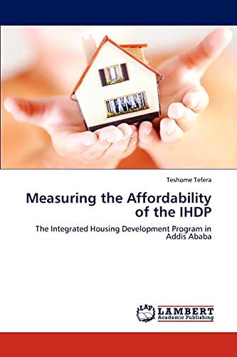 9783846595404: Measuring the Affordability of the Ihdp: The Integrated Housing Development Program in Addis Ababa