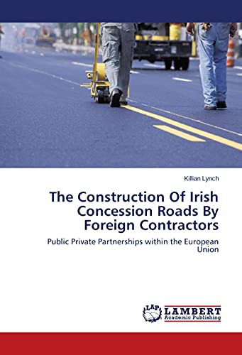 9783846596234: The Construction Of Irish Concession Roads By Foreign Contractors: Public Private Partnerships within the European Union