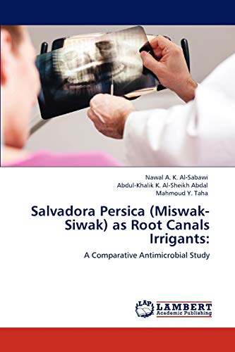 Stock image for Salvadora Persica (Miswak-Siwak) as Root Canals Irrigants:: A Comparative Antimicrobial Study for sale by Lucky's Textbooks