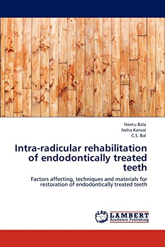 Stock image for Intra-radicular rehabilitation of endodontically treated teeth: Factors affecting, techniques and materials for restoration of endodontically treated teeth for sale by Lucky's Textbooks