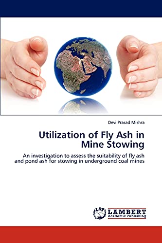 9783846598047: Utilization of Fly Ash in Mine Stowing: An investigation to assess the suitability of fly ash and pond ash for stowing in underground coal mines