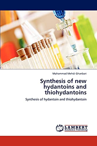 9783846598634: Synthesis of new hydantoins and thiohydantoins: Synthesis of hydantoin and thiohydantoin