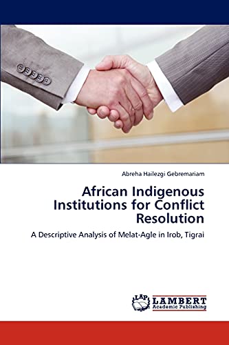 9783846598764: African Indigenous Institutions for Conflict Resolution: A Descriptive Analysis of Melat-Agle in Irob, Tigrai