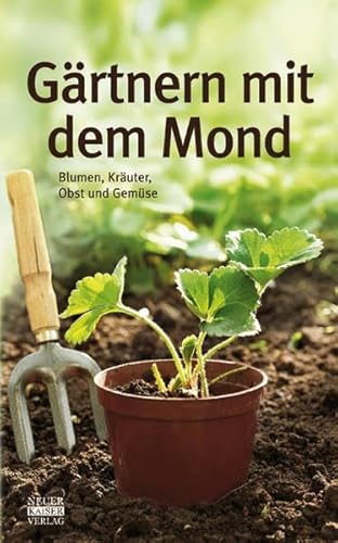 Beispielbild fr Gärtnern mit dem Mond: Blumen, Kräuter, Obst und Gemüse zum Verkauf von AwesomeBooks