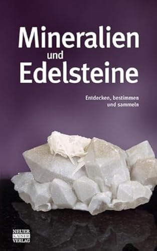 9783846800126: Mineralien und Edelsteine: Entdecken, bestimmen und sammeln