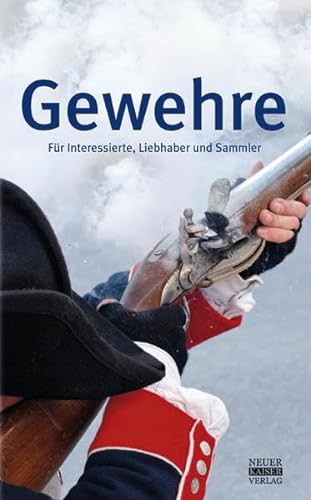 Stock image for Gewehre: Fr Interessierte, Liebhaber und Sammler for sale by medimops