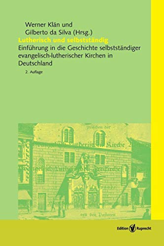 Stock image for Lutherisch und selbststndig: Einfhrung in die Geschichte selbststndiger evangelisch-lutherischer Kirchen in Deutschland for sale by Revaluation Books