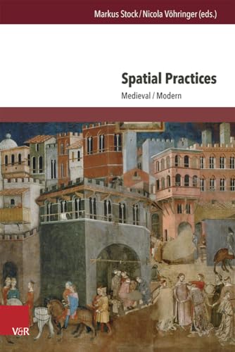 Stock image for Spatial Practices. Medieval / Modern (Transatlantische Studien zu Mittelalter u. Frher Neuzeit / Transatlantic Studies on Medieval and Early Modern Literature and Culture (TRAST); Bd. 6). for sale by Antiquariat Logos